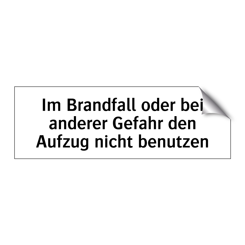 Im Brandfall oder bei anderer Gefahr den Aufzug nicht benutzen