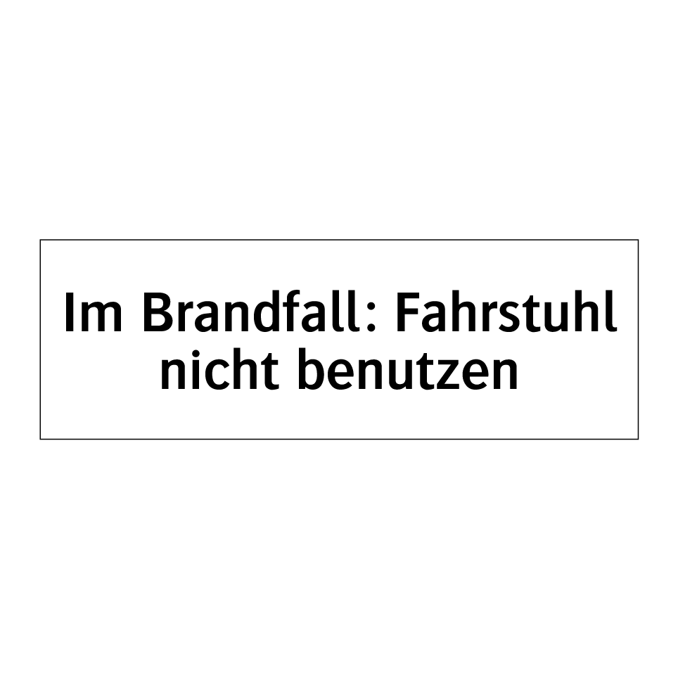 Im Brandfall: Fahrstuhl nicht benutzen