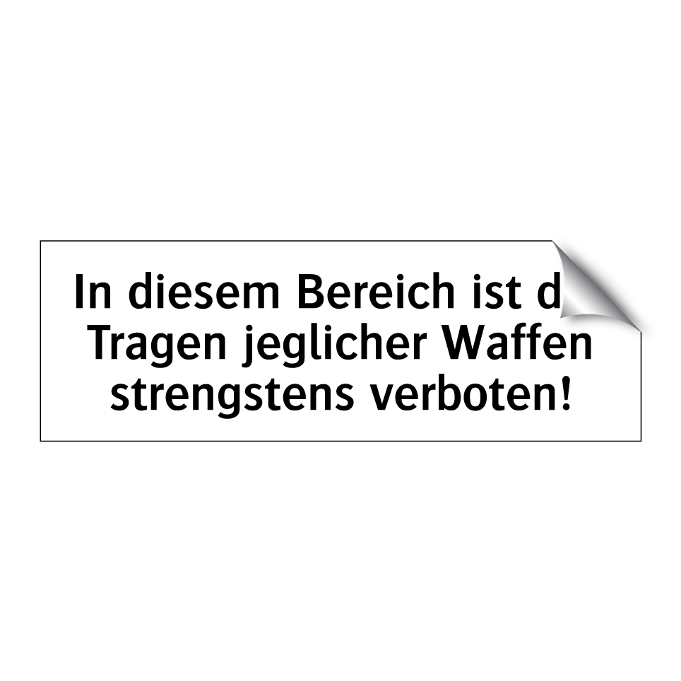 In diesem Bereich ist das Tragen jeglicher Waffen strengstens verboten!