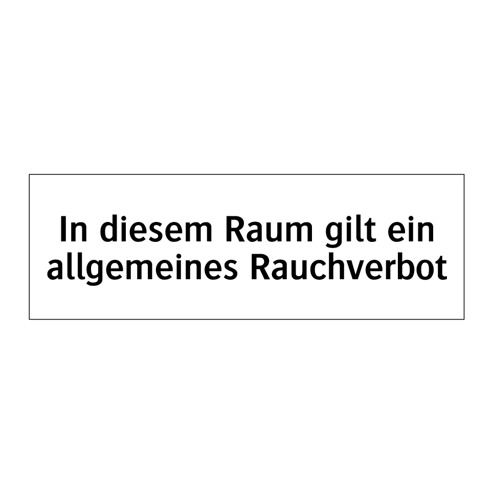 In diesem Raum gilt ein allgemeines Rauchverbot