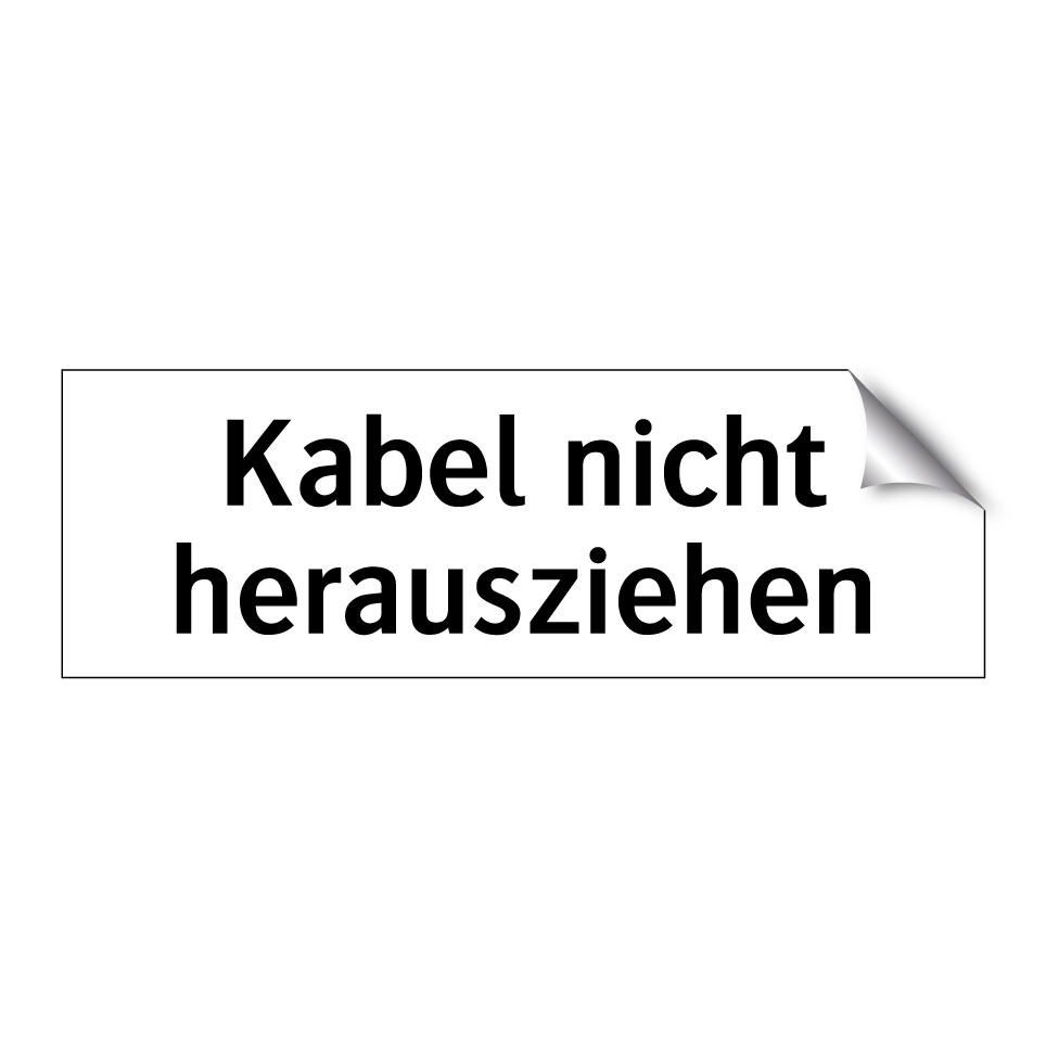 Kabel nicht herausziehen