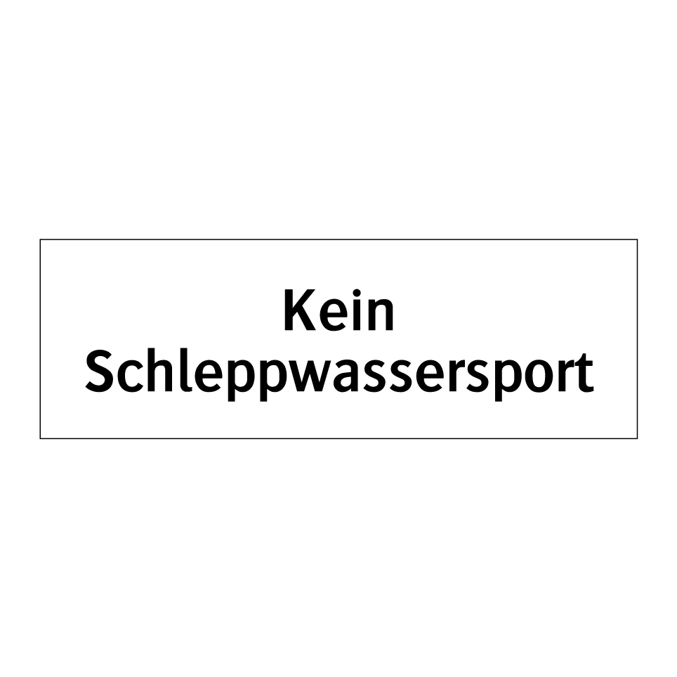 Kein Schleppwassersport
