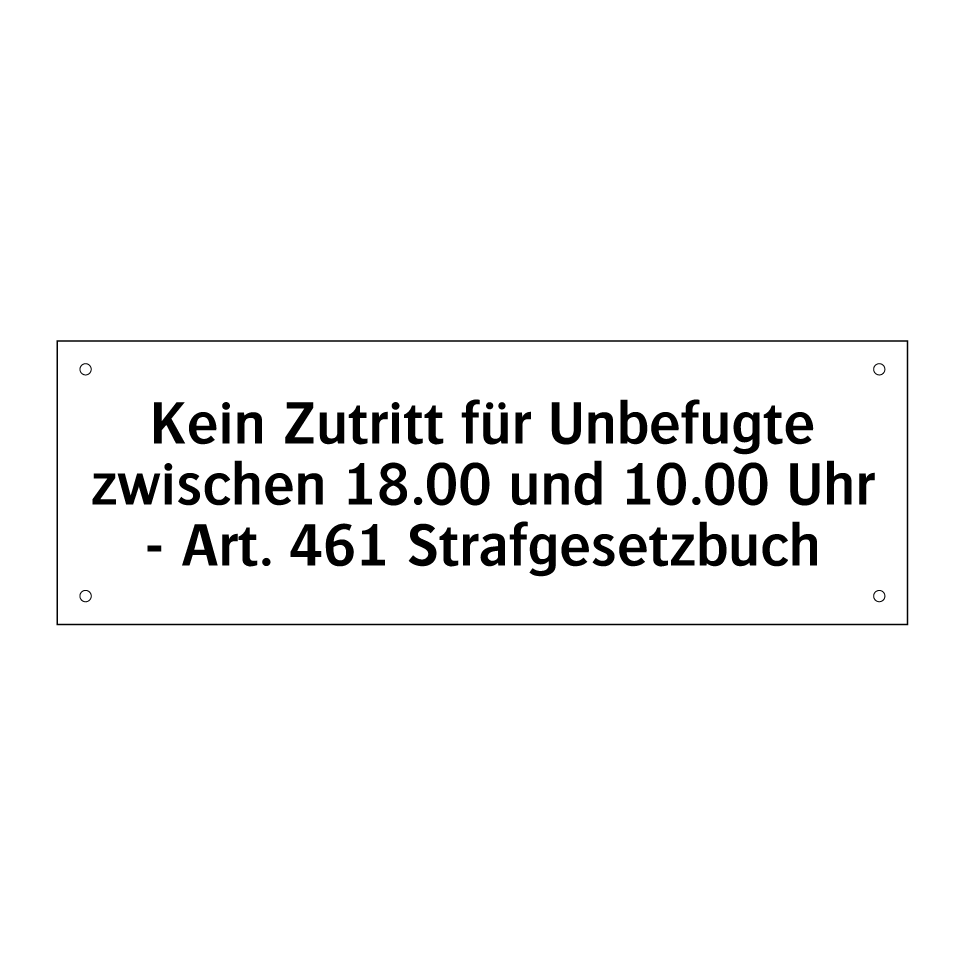 Kein Zutritt für Unbefugte zwischen 18.00 und 10.00 Uhr - Art. 461 Strafgesetzbuch