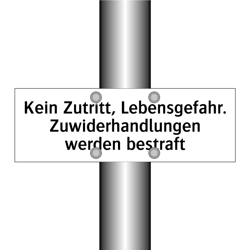 Kein Zutritt, Lebensgefahr. Zuwiderhandlungen werden bestraft