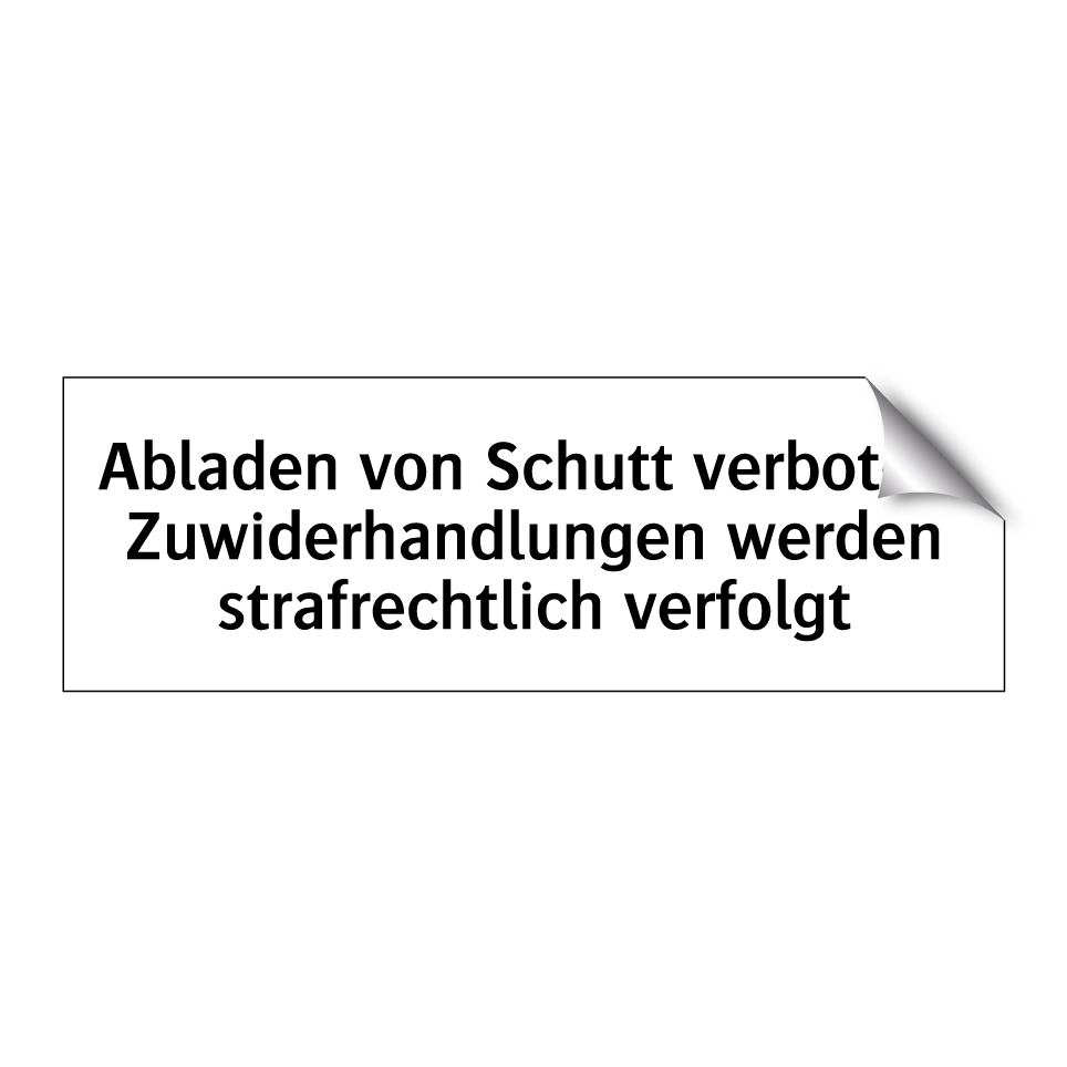 Abladen von Schutt verboten. Zuwiderhandlungen werden strafrechtlich verfolgt