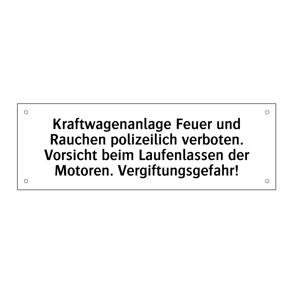 Kraftwagenanlage Feuer und Rauchen polizeilich verboten. Vorsicht beim Laufenlassen der Motoren. Vergiftungsgefahr!