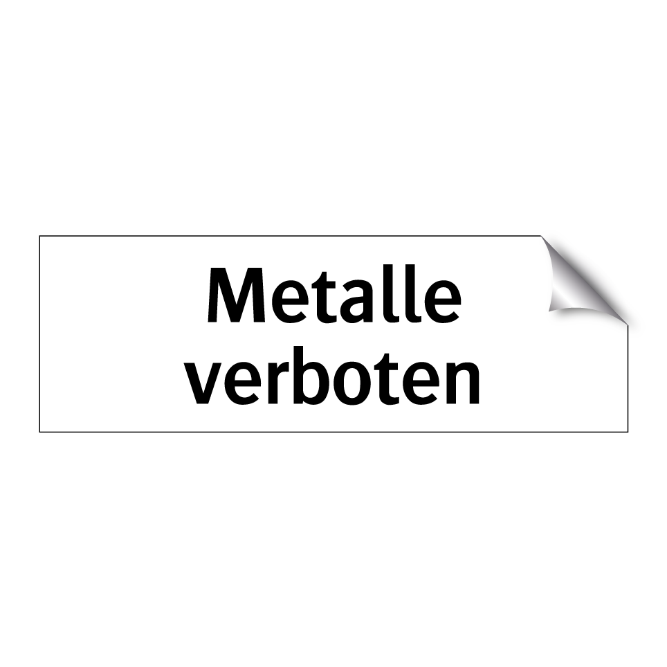 Metalle verboten
