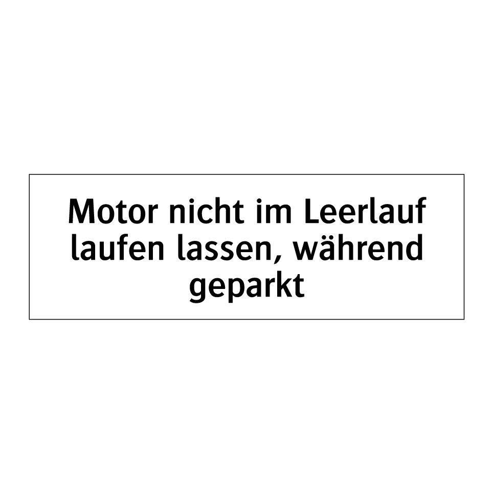Motor nicht im Leerlauf laufen lassen, während geparkt