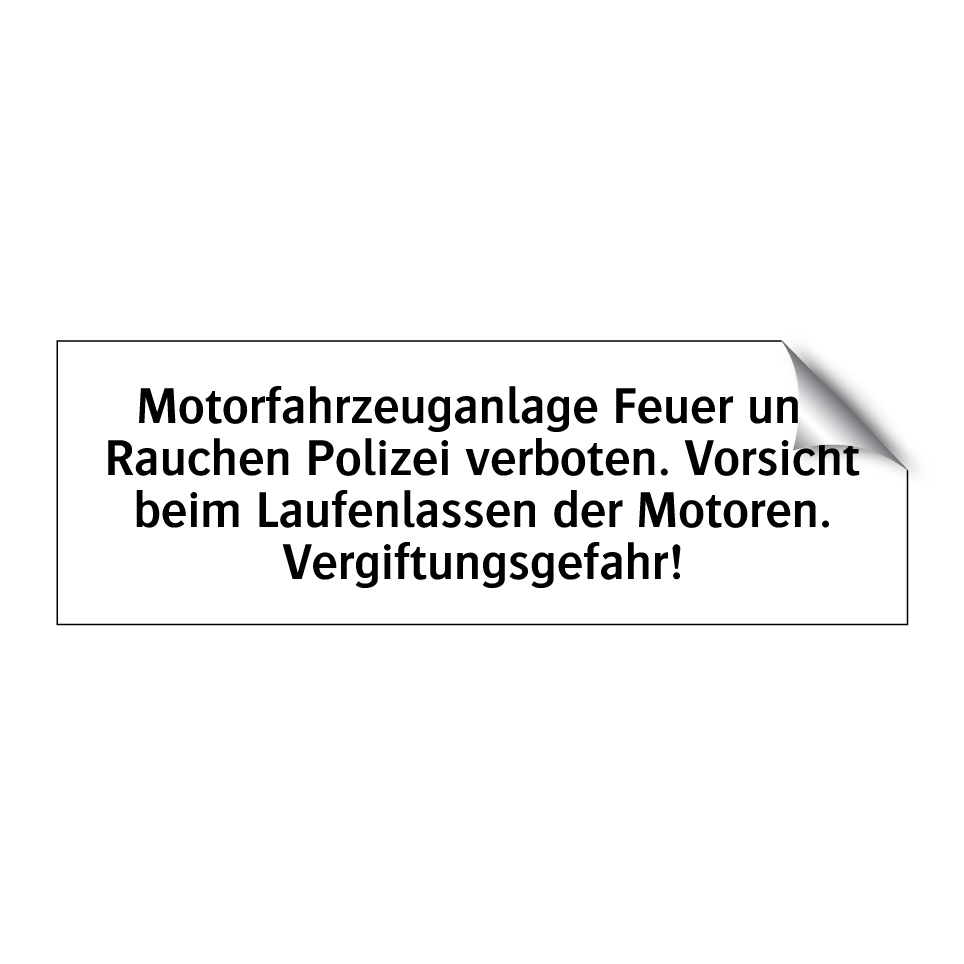 Motorfahrzeuganlage Feuer und Rauchen Polizei verboten. Vorsicht beim Laufenlassen der Motoren. Vergiftungsgefahr!