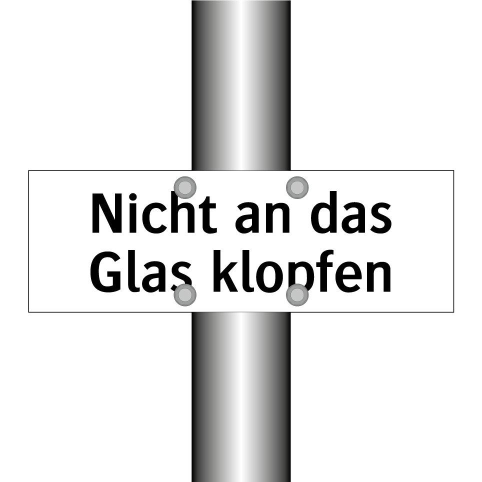 Nicht an das Glas klopfen