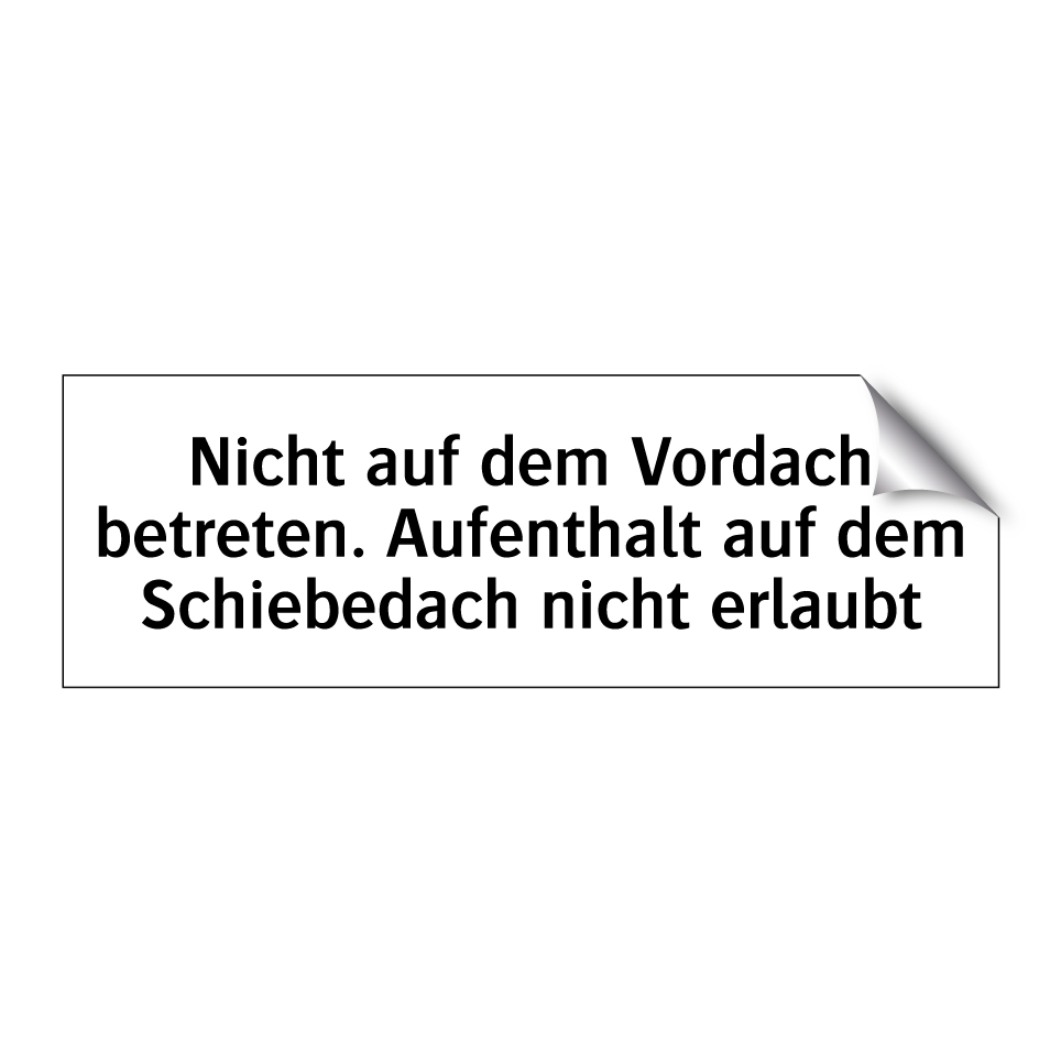 Nicht auf dem Vordach betreten. Aufenthalt auf dem Schiebedach nicht erlaubt