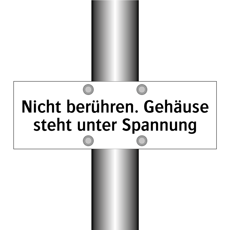 Nicht berühren. Gehäuse steht unter Spannung