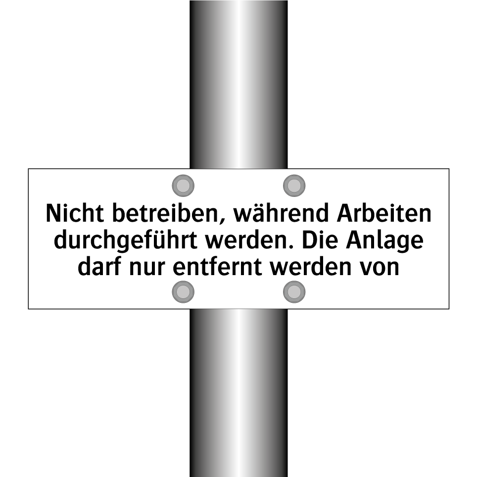 Nicht betreiben, während Arbeiten durchgeführt werden. Die Anlage darf nur entfernt werden von