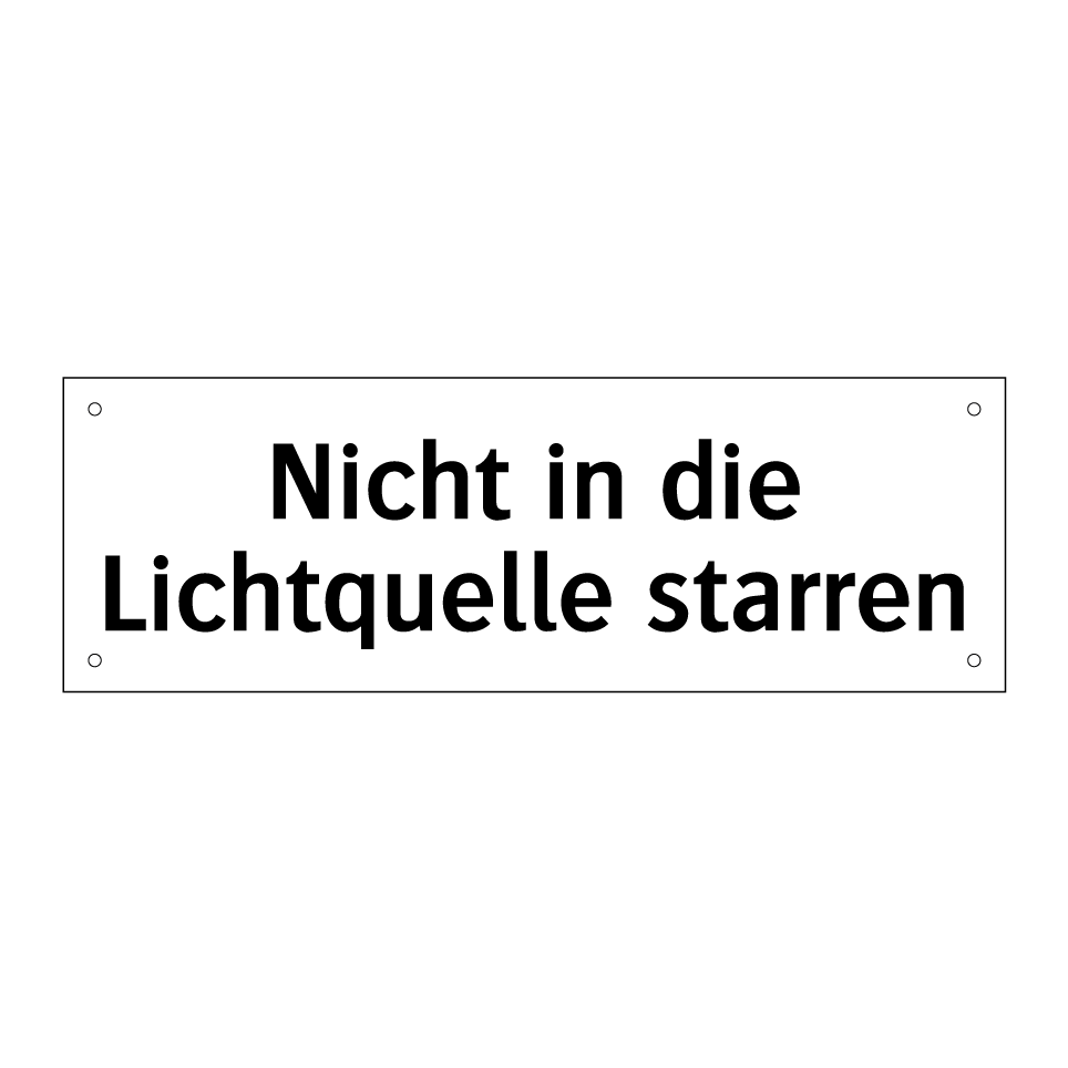 Nicht in die Lichtquelle starren