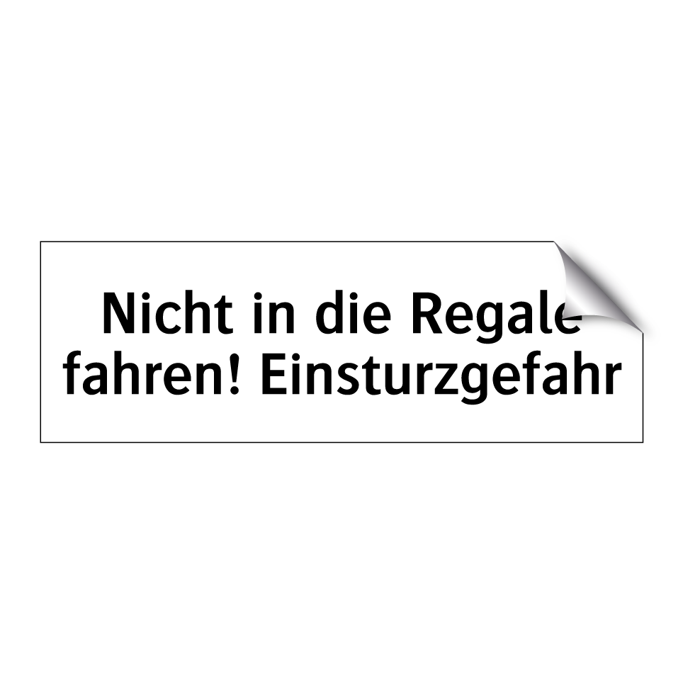 Nicht in die Regale fahren! Einsturzgefahr