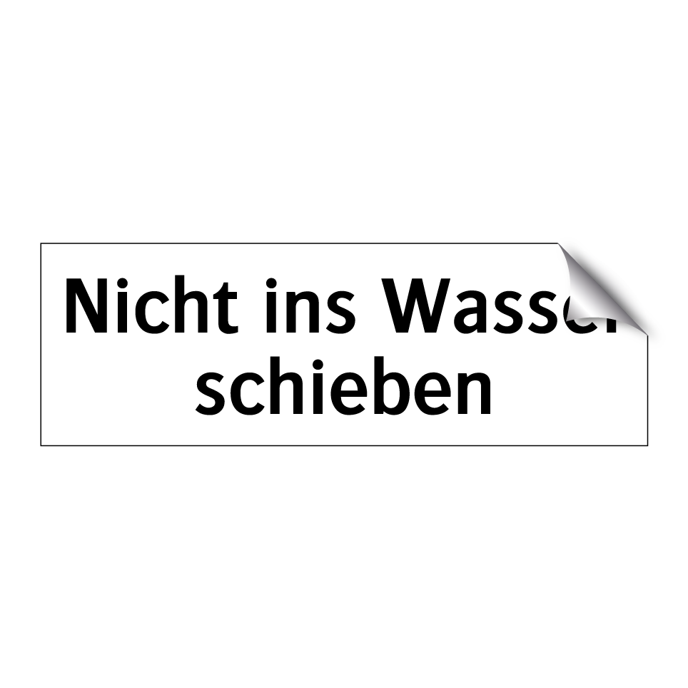 Nicht ins Wasser schieben