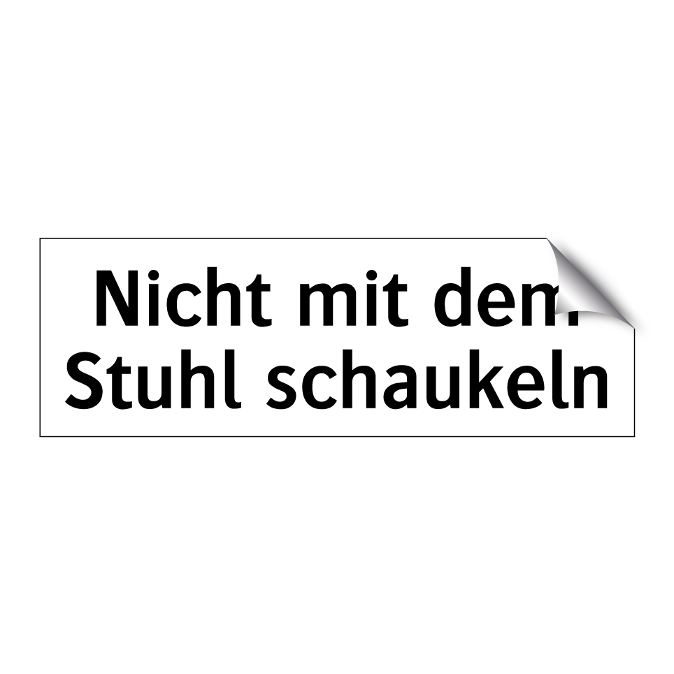 Nicht mit dem Stuhl schaukeln