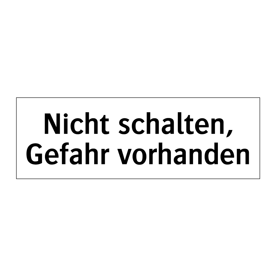 Nicht schalten, Gefahr vorhanden