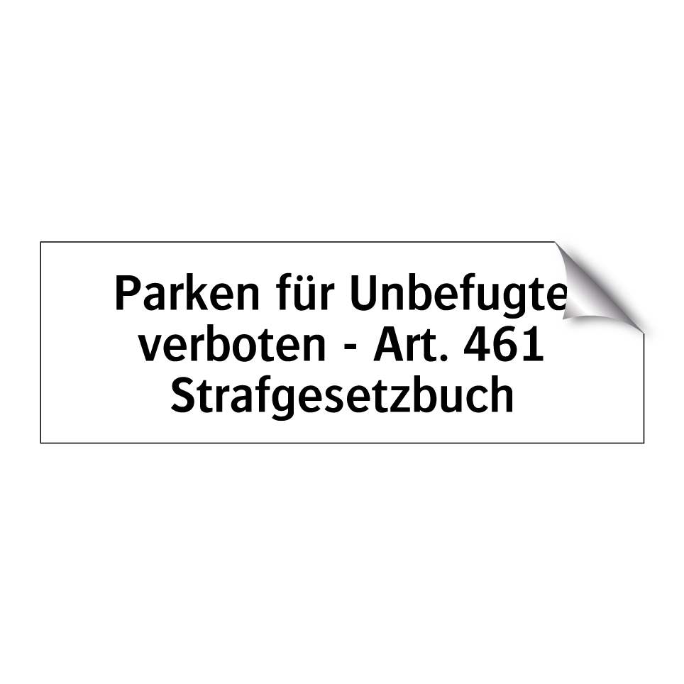 Parken für Unbefugte verboten - Art. 461 Strafgesetzbuch