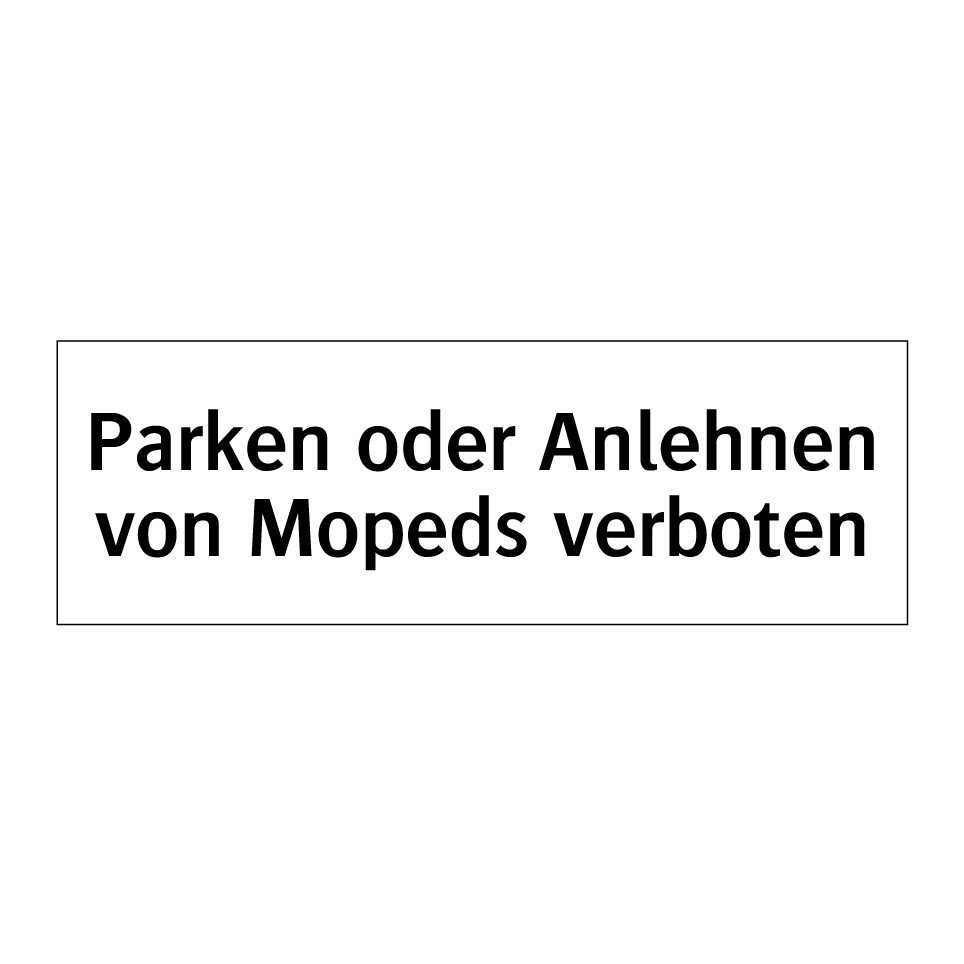 Parken oder Anlehnen von Mopeds verboten
