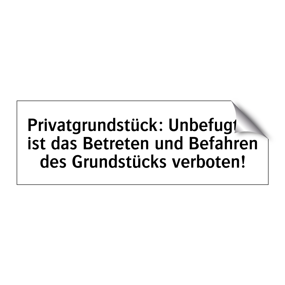 Privatgrundstück: Unbefugten ist das Betreten und Befahren des Grundstücks verboten!