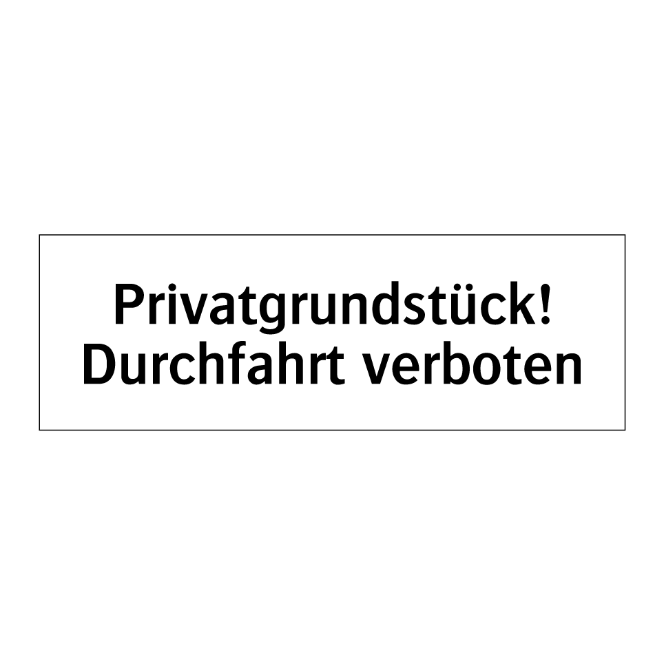 Privatgrundstück! Durchfahrt verboten