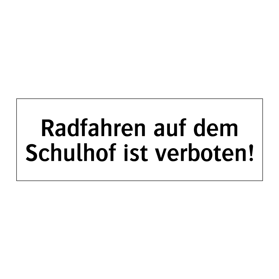 Radfahren auf dem Schulhof ist verboten!