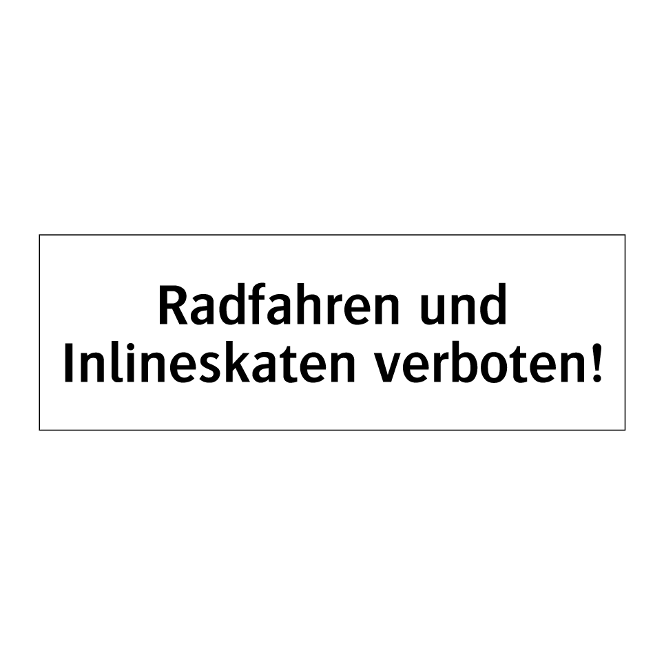 Radfahren und Inlineskaten verboten!
