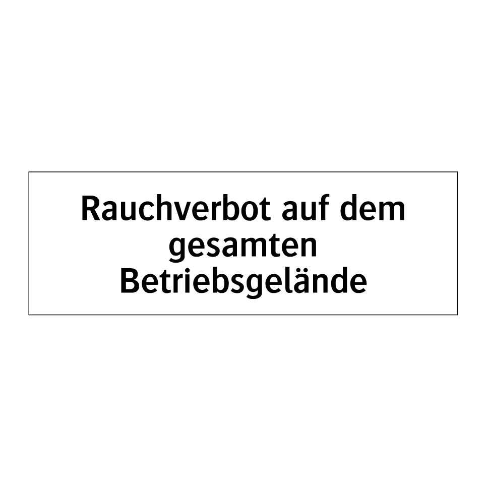 Rauchverbot auf dem gesamten Betriebsgelände