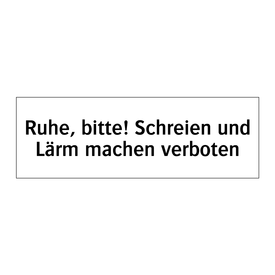 Ruhe, bitte! Schreien und Lärm machen verboten