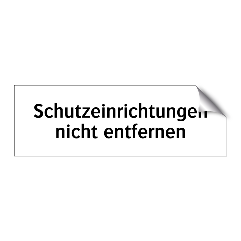 Schutzeinrichtungen nicht entfernen