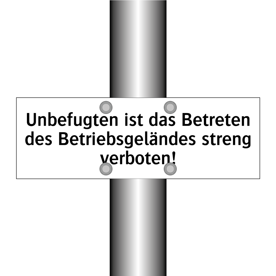 Unbefugten ist das Betreten des Betriebsgeländes streng verboten!
