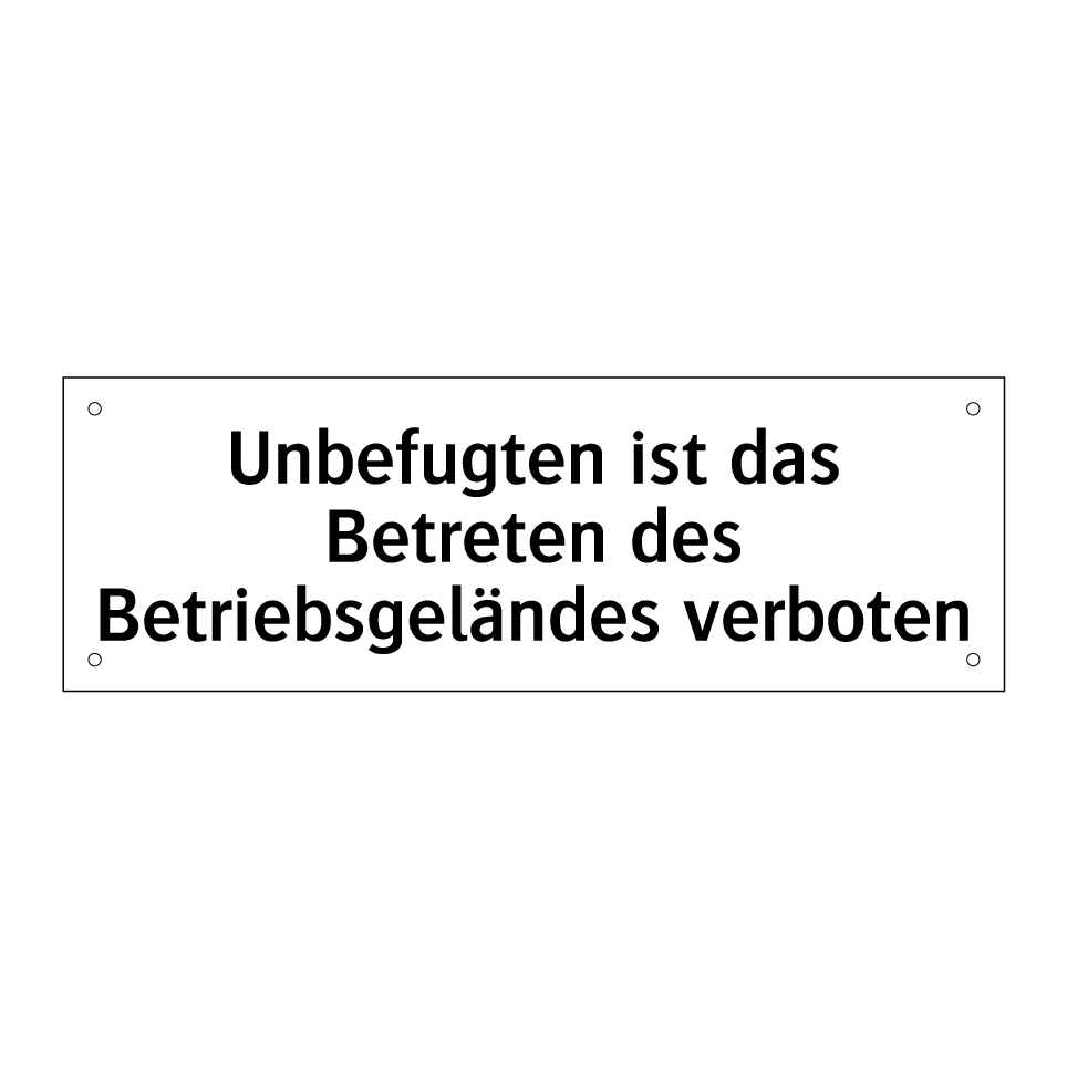 Unbefugten ist das Betreten des Betriebsgeländes verboten
