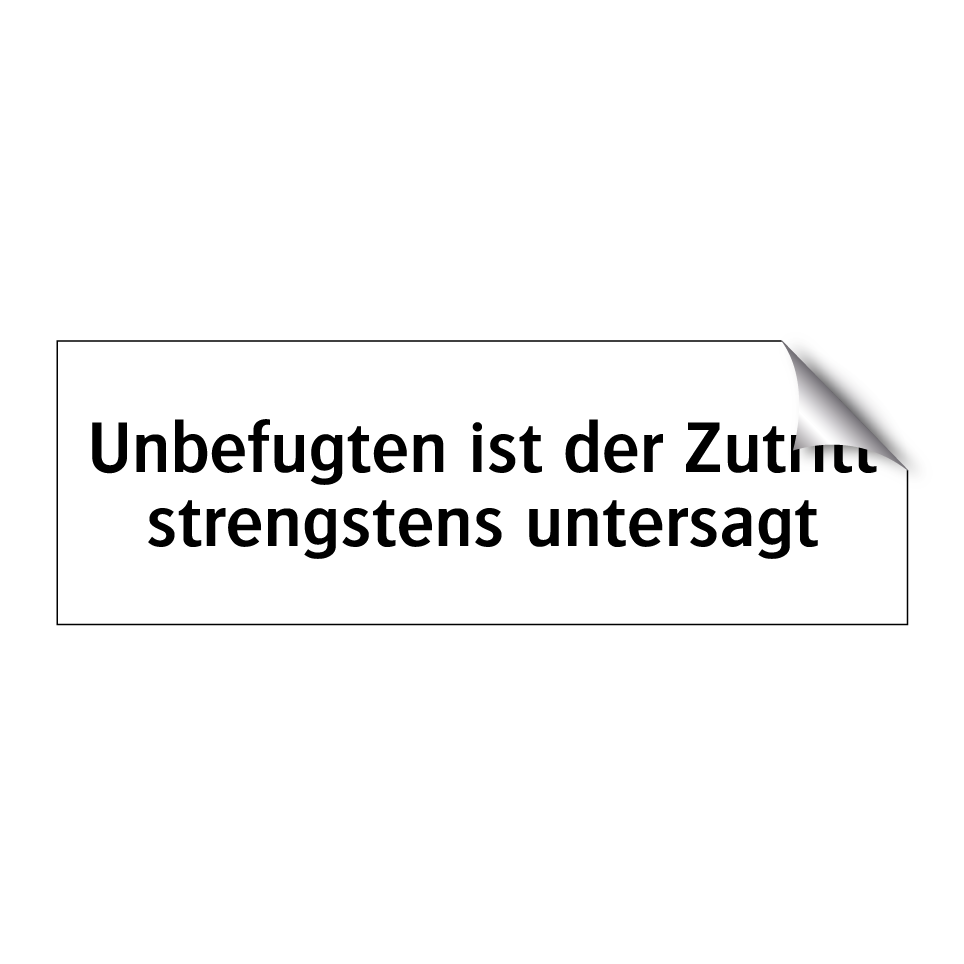 Unbefugten ist der Zutritt strengstens untersagt