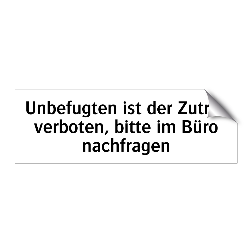 Unbefugten ist der Zutritt verboten, bitte im Büro nachfragen