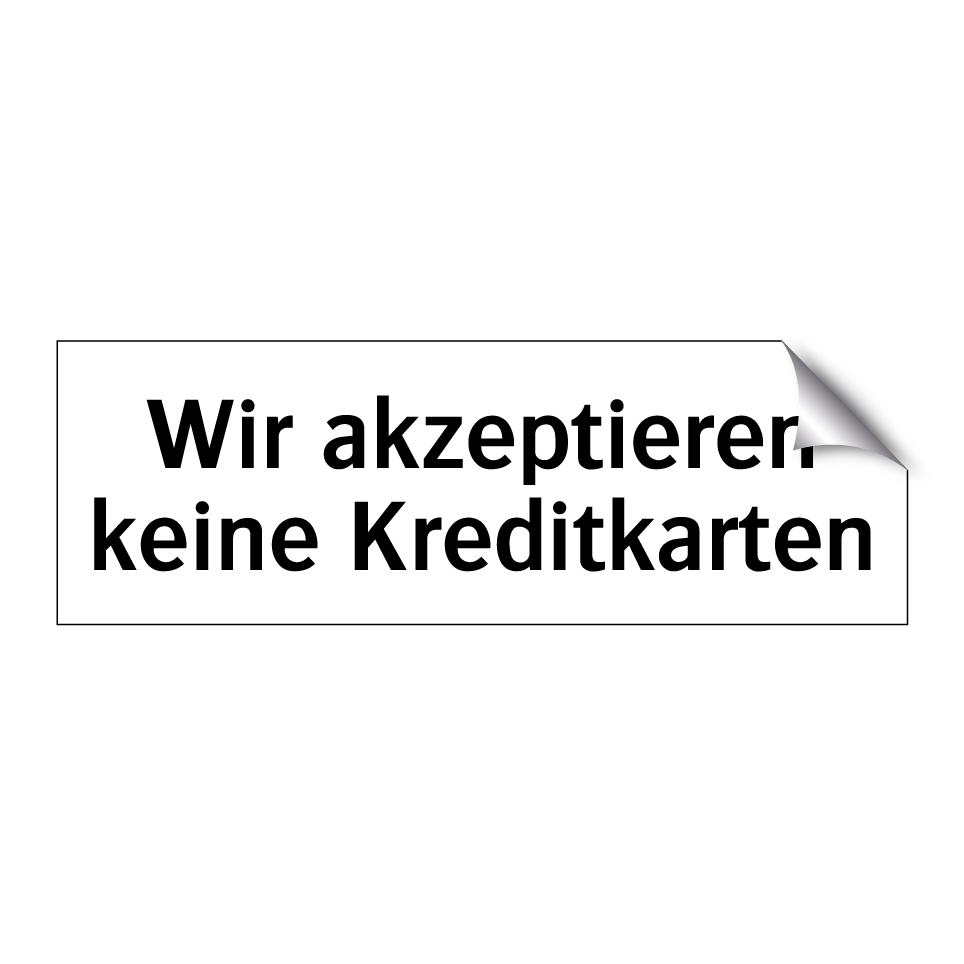 Wir akzeptieren keine Kreditkarten