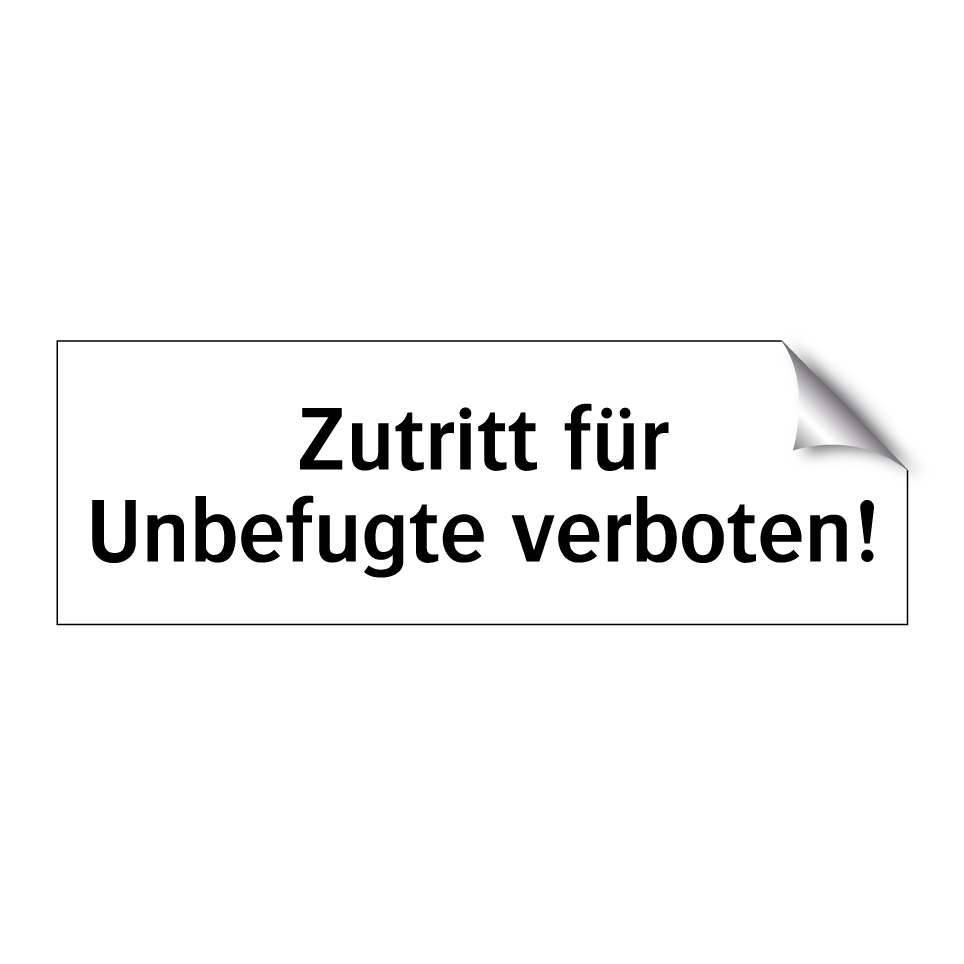 Zutritt für Unbefugte verboten!