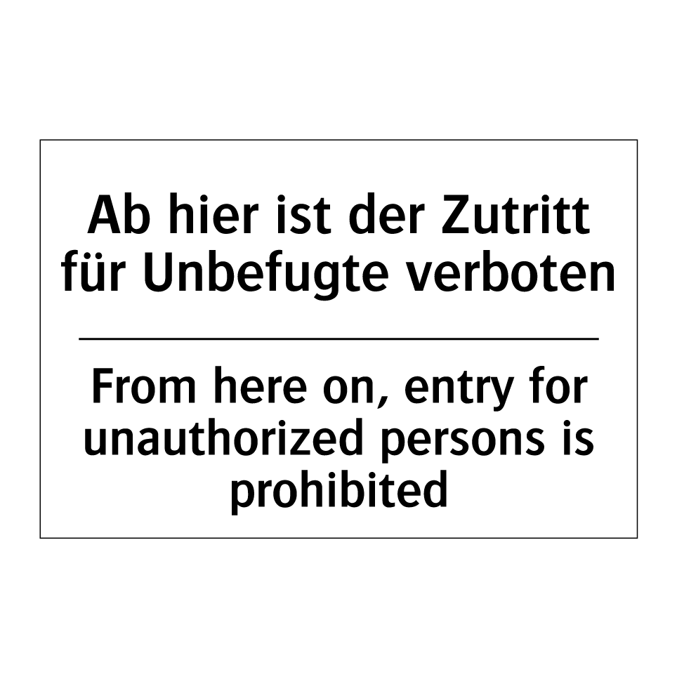Ab hier ist der Zutritt für Unbefugte /.../ - From here on, entry for unauthorized /.../