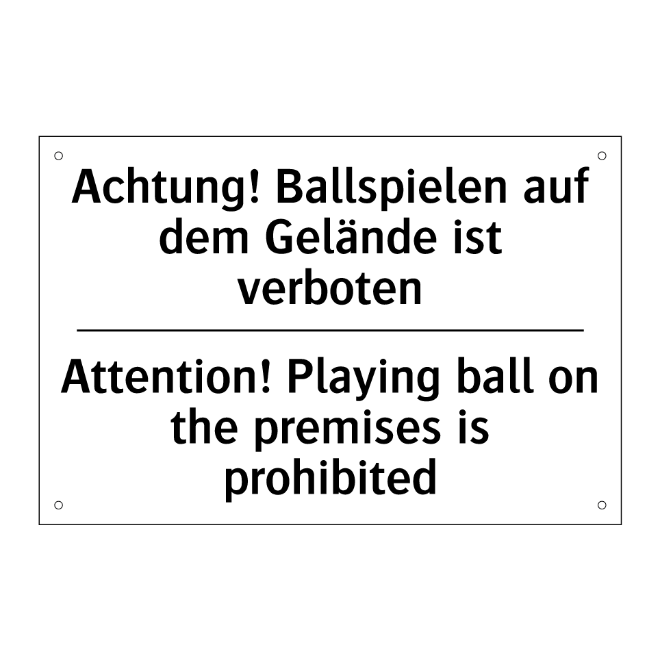 Achtung! Ballspielen auf dem Gelände /.../ - Attention! Playing ball on the /.../