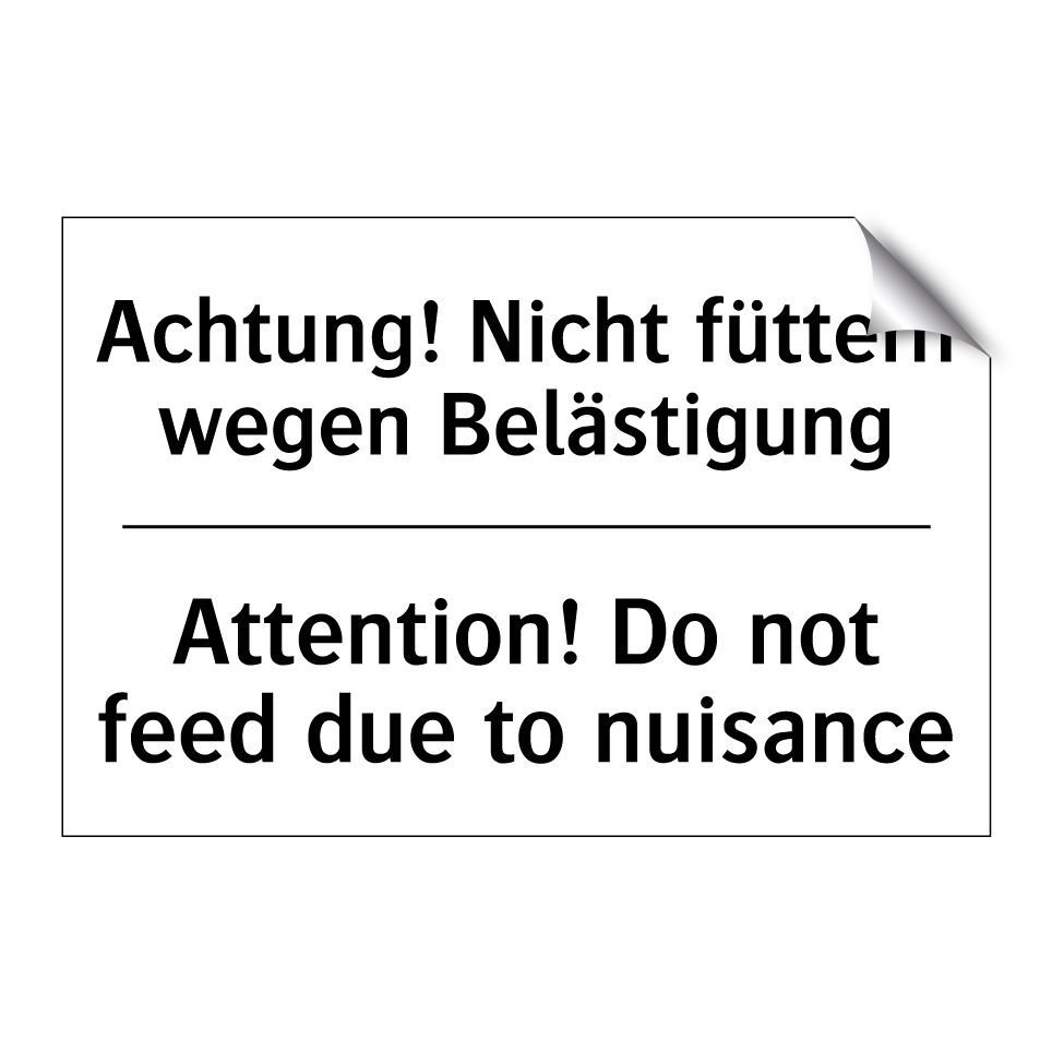 Achtung! Nicht füttern wegen Belästigung/.../ - Attention! Do not feed due to /.../