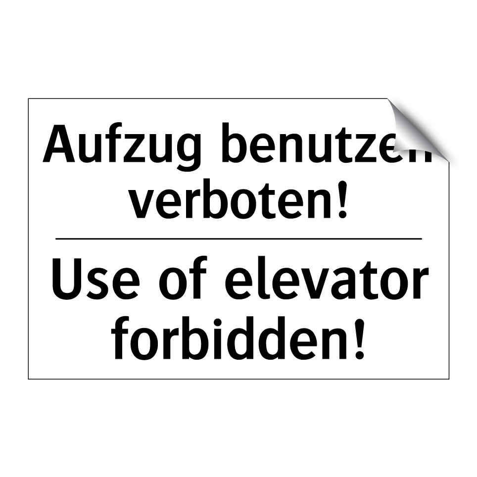 Aufzug benutzen verboten! - Use of elevator forbidden!