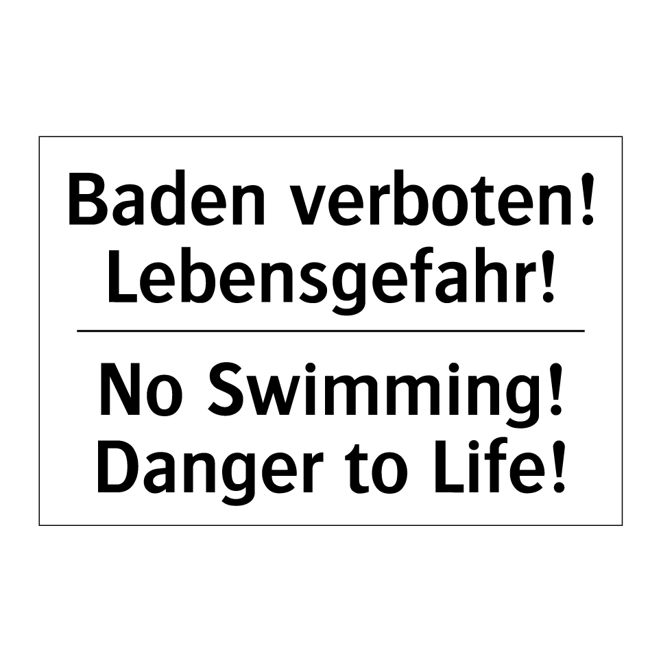 Baden verboten! Lebensgefahr! - No Swimming! Danger to Life!