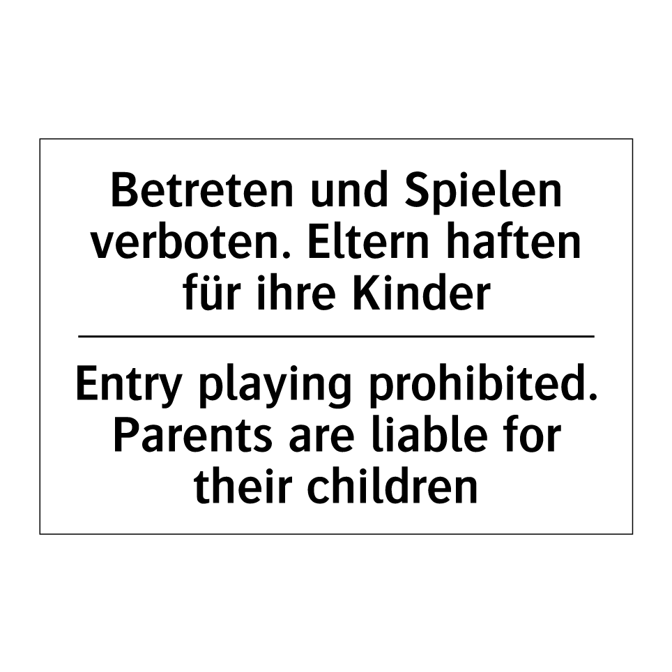 Betreten und Spielen verboten. /.../ - Entry playing prohibited. Parents /.../