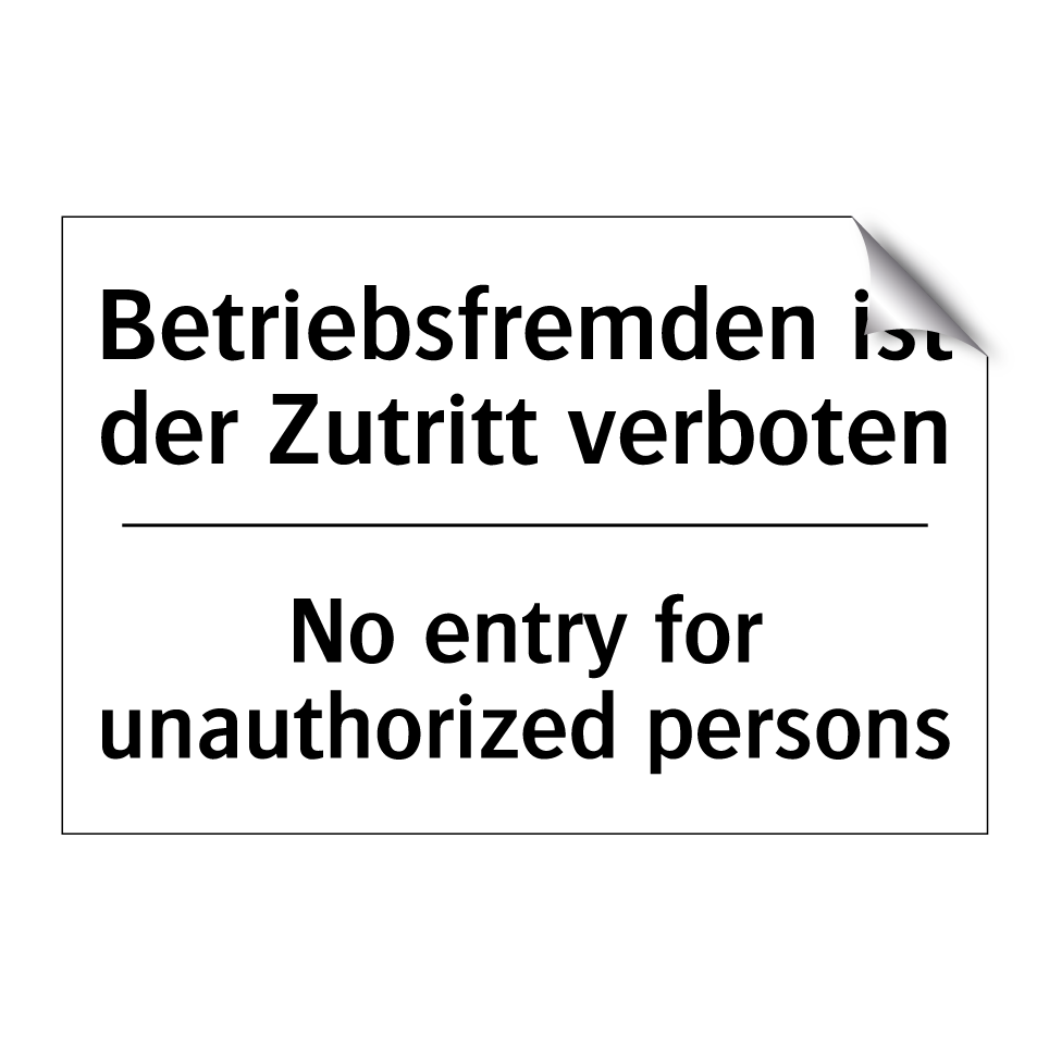 Betriebsfremden ist der Zutritt /.../ - No entry for unauthorized persons/.../