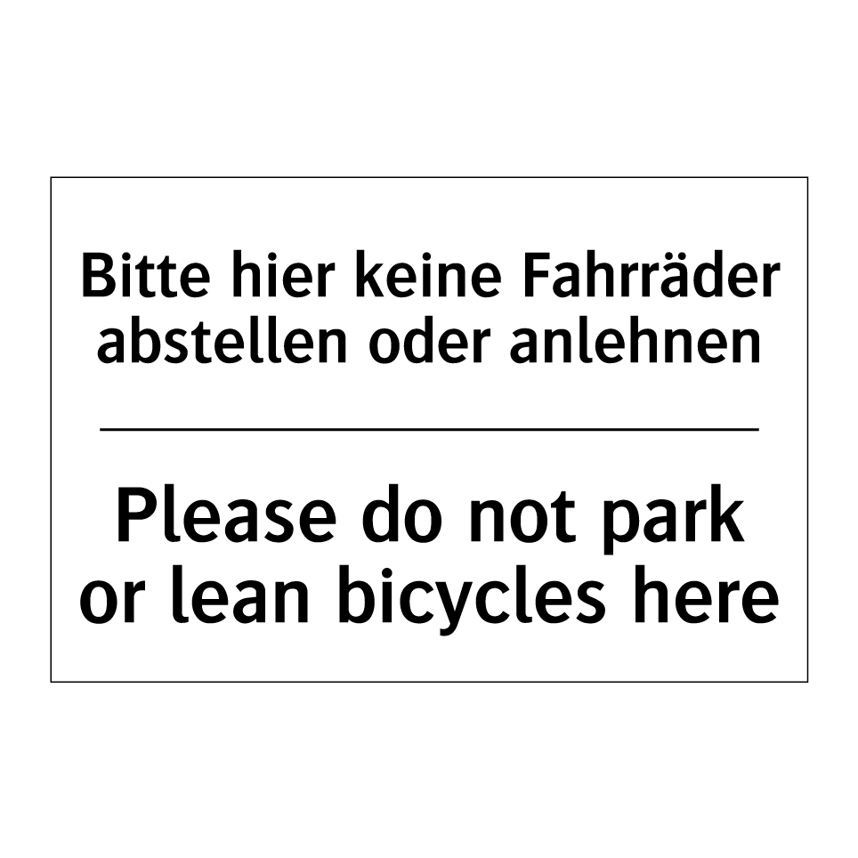 Bitte hier keine Fahrräder abstellen /.../ - Please do not park or lean bicycles /.../