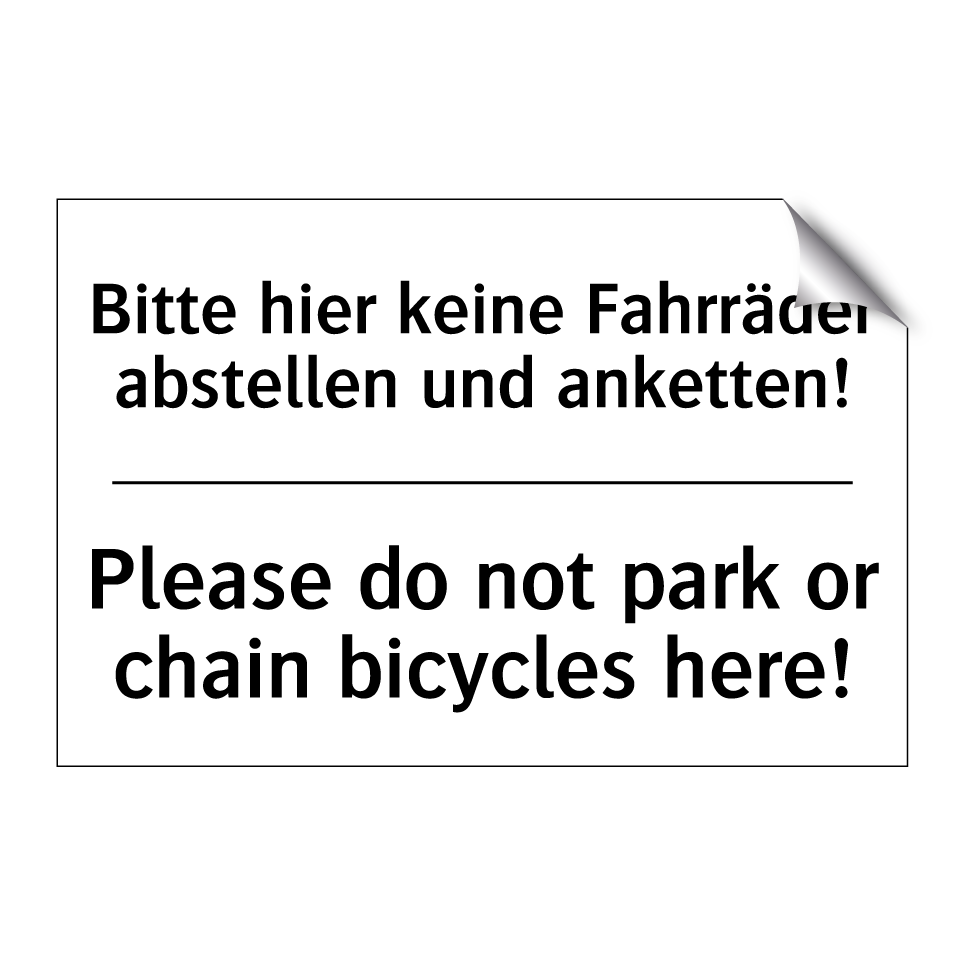 Bitte hier keine Fahrräder abstellen /.../ - Please do not park or chain bicycles /.../