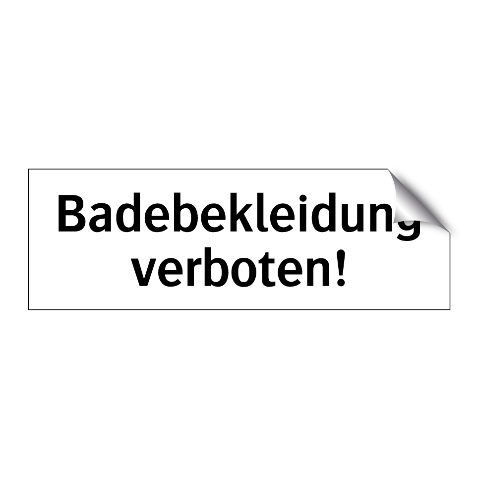 Badebekleidung verboten!