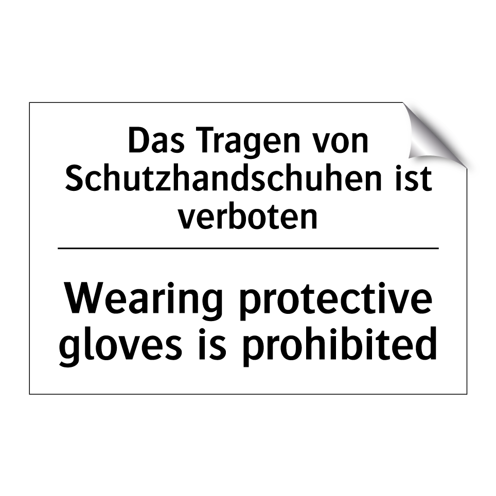 Das Tragen von Schutzhandschuhen /.../ - Wearing protective gloves is prohibited/.../