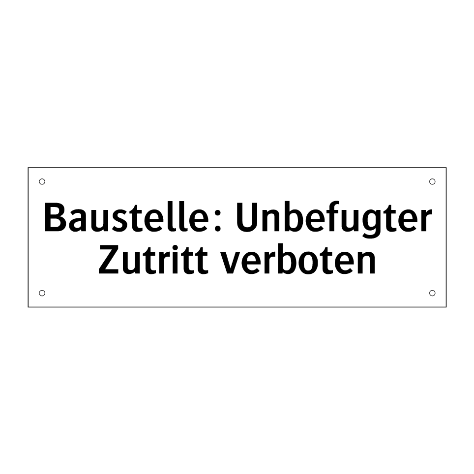 Baustelle: Unbefugter Zutritt verboten