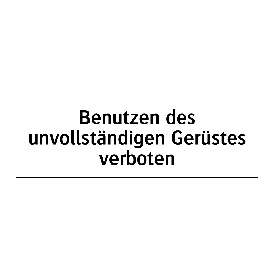 Benutzen des unvollständigen Gerüstes verboten
